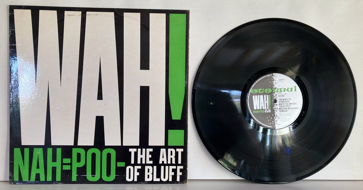 Wah! - Nah=Poo - The Art Of Bluff, LP, Eternal, 1981UK
