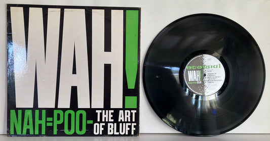 Wah! - Nah=Poo - The Art Of Bluff, LP, Eternal, 1981UK