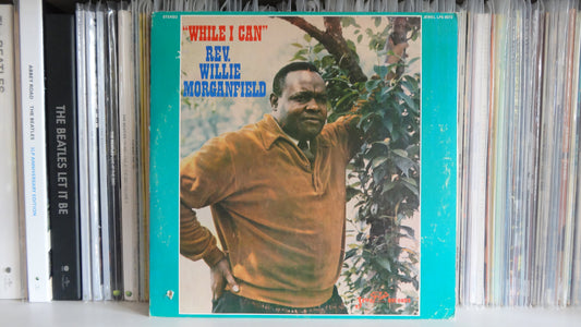 Rev Willie Morganfield - "While I Can", US 1973, VG/VG